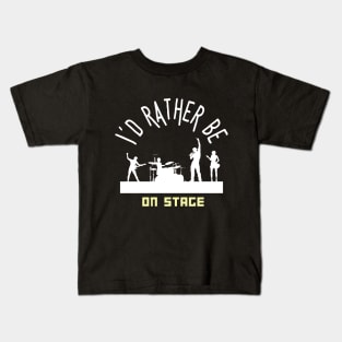 I´d rather be on music stage. White text and image. Kids T-Shirt